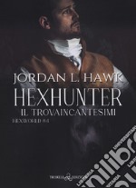 Hexhunter. Il trovaincantesimi. Hexworld. Vol. 4 libro