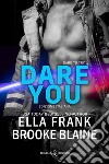 Dare you. Dare to try. Ediz. italiana. Vol. 1 libro di Blaine Brooke Frank Ella