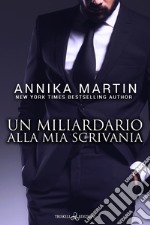 Un miliardario alla mia scrivania libro