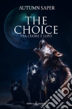 Tra cuore e lupo. The choice