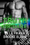 Truth or dare. Dare to try. Ediz. italiana. Vol. 3 libro di Frank Ella Blaine Brooke