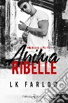 Anima ribelle. The rebel love. Vol. 2 libro