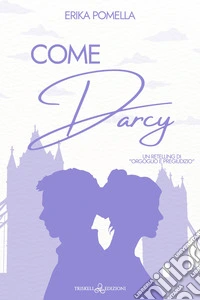 Come Darcy