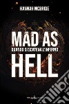 Mad as hell. Quando si scatena l'inferno libro di McBride Hannah