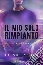 Il mio solo rimpianto. Love is love. Vol. 2 libro