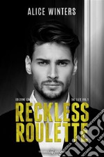 Reckless roulette. Ediz. italiana libro