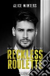 Reckless roulette. Ediz. italiana libro