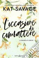 L'occasione di combattere. A chance at love. Vol. 1 libro