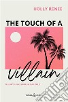 The touch of a villain. Ediz. italiana libro di Renee Holly