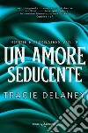 Un amore seducente. Rogue billionaires. Vol. 3 libro di Delaney Tracie