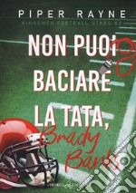 Non puoi baciare la tata, Brady Banks. Kingsmen Football Stars. Vol. 2 libro