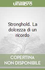 Stronghold. La dolcezza di un ricordo