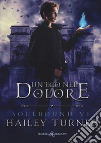 Un'eco nel dolore. Soulbound. Vol. 6 libro