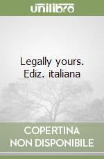 Legally yours. Ediz. italiana