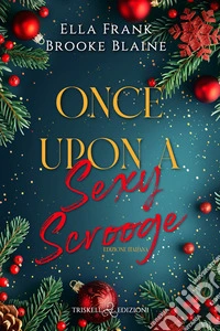 Once upon a sexy scrooge. Ediz. italiana libro