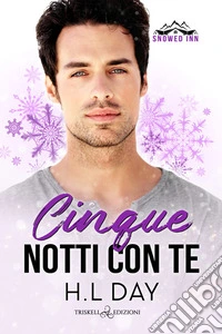 Cinque notti con te. Snowed inn libro