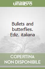 Bullets and butterflies. Ediz. italiana libro