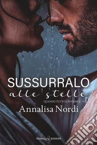 Sussurralo alle stelle. Quando tutto è possibile. Vol. 2 libro