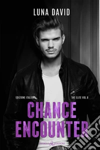 Chance encounter. The elite. Ediz. italiana. Vol. 8 libro