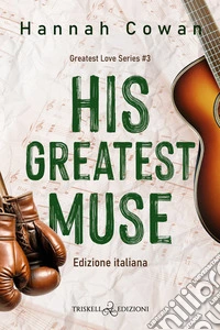 His greatest muse. Greatest love. Ediz. italiana. Vol. 3 libro