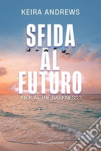 Sfida al futuro. Kick at the darkness. Vol. 3 libro