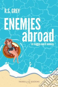 Enemies abroad. In viaggio con il nemico libro