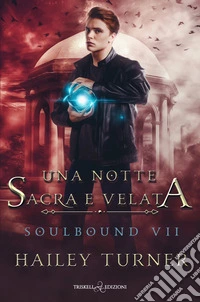 Una notte sacra e velata. Soulbound. Vol. 7 libro