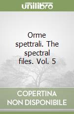 Orme spettrali. The spectral files. Vol. 5 libro