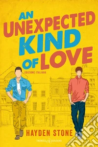 An unexpected kind of love. Ediz.italiana libro