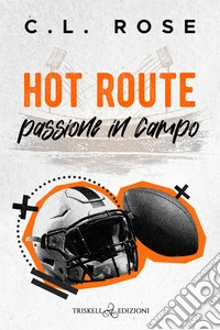 Hot route. Passione in campo libro
