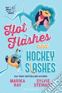 Hot flashes and hockey slashes. Ediz. italiana libro