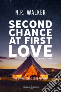 Second chance at first love. The storm boys. Ediz. italiana libro