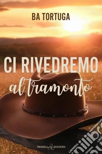 Ci rivedremo al tramonto libro