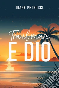 Tra il mare e dio