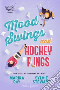 Mood swings and hockey flings. Ediz. italiana libro