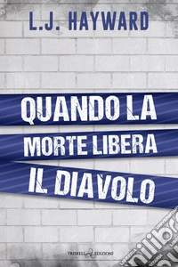 Quando la morte libera il diavolo libro