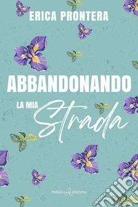 Abbandonando la mia strada libro
