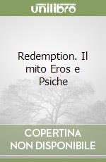 Redemption. Il mito Eros e Psiche