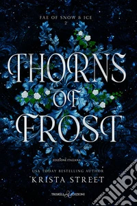 Thorns of frost. Ediz. italiana libro