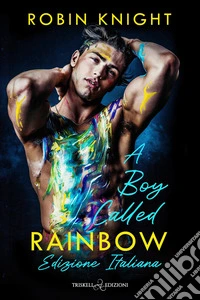 A boy called rainbow. Ediz. italiana libro