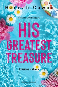 His greatest treasure. Greatest love. Ediz. italiana. Vol. 4 libro