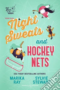 Night sweats and hockey nets. Ediz. italiana libro