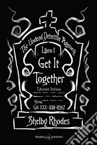 Get it together. The Undead Detective Agency. Ediz. italiana. Vol. 1 libro