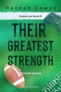 Their greatest strength. Greatest love. Ediz. italiana. Vol. 5 libro