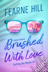 Brushed with love. Ediz. italiana libro