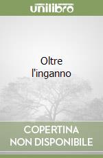 Oltre l'inganno libro