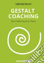 Gestalt coaching. De la performance au talent libro