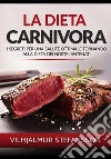 La dieta carnivora. I segreti per una salute ottimale tornando alla dieta dei nostri antenati libro