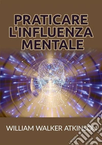Praticare l'influenza mentale