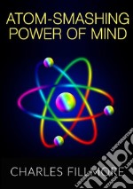 Atom-smashing power of mind libro